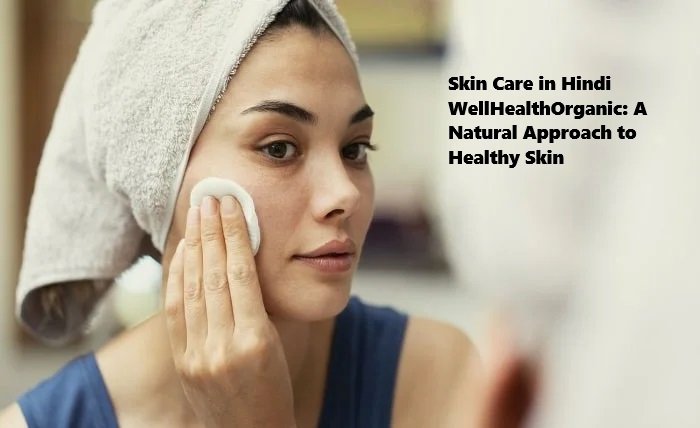 Skin Care in Hindi WellHealthOrganic